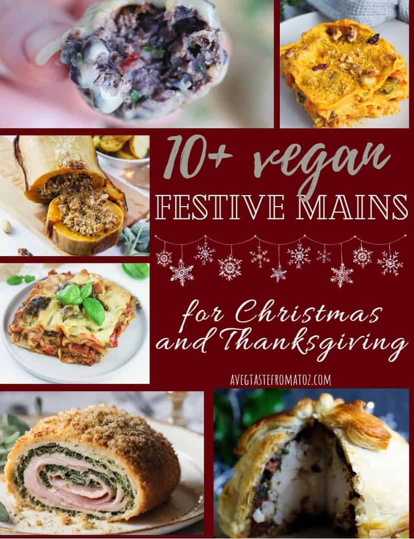 This is a list of 10 + Inspirational Vegan Festive Mains to make on Christmas and Thanksgiving that I hope it will make your job to decide what to bring on your cruelty free table easy and fun! #vegan #festivefood #plantbased #thanksgiving #chistmas #meatfree