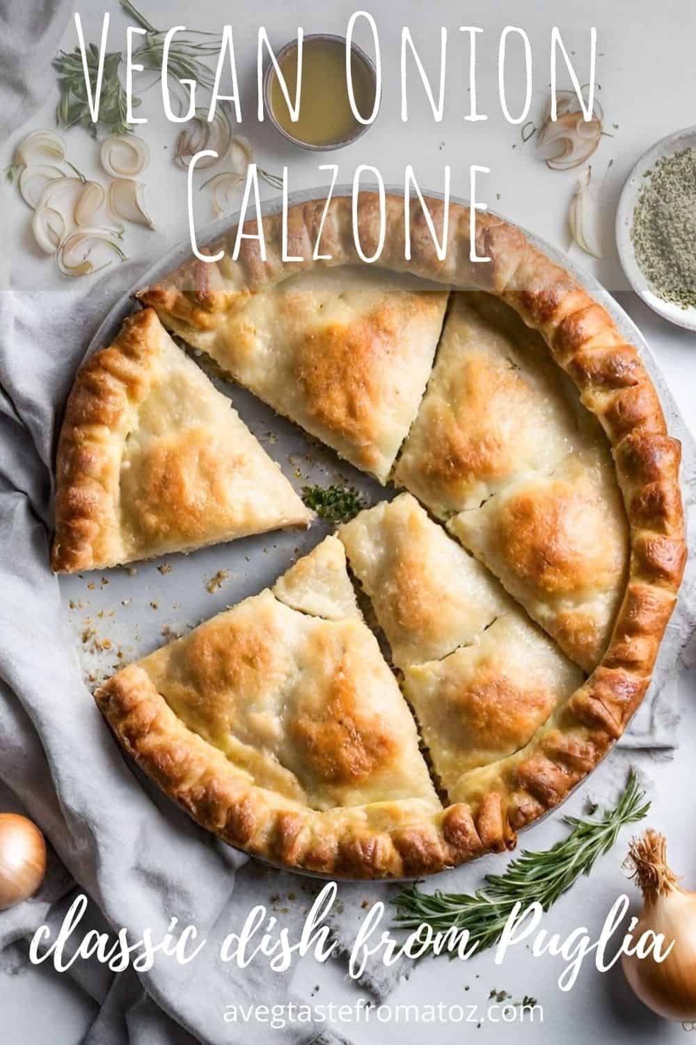 With its doughy outside and the sweet, slightly sour and soft taste on the inside, this Vegan Onion Calzone is one of the Apulian dishes that I most love to prepare, and most of all, eat! #puglia #apulia #calzone #onion #focaccia #stuffebread #pie #onionpie